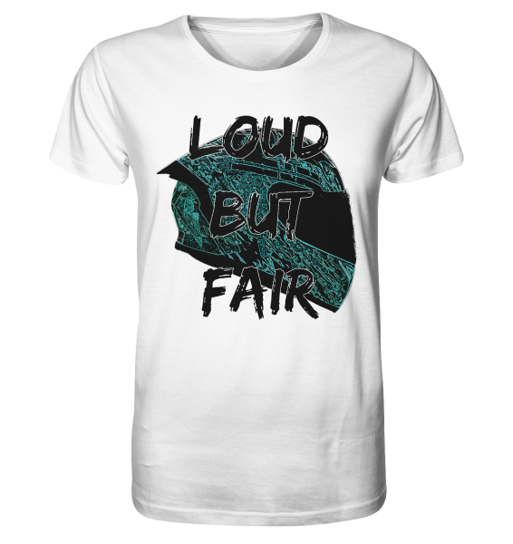 Loud But Fair / T-Shirt